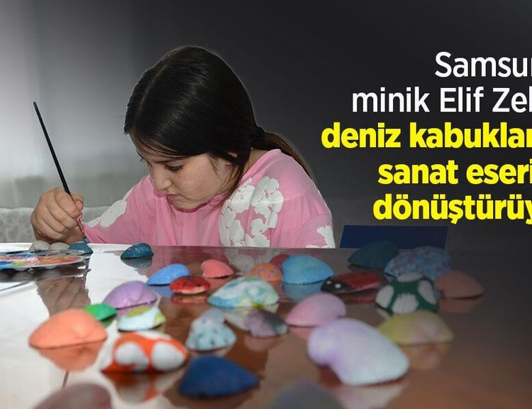 Samsunlu minik Elif Zehra deniz kabuklarını sanat eserine dönüştürüyor