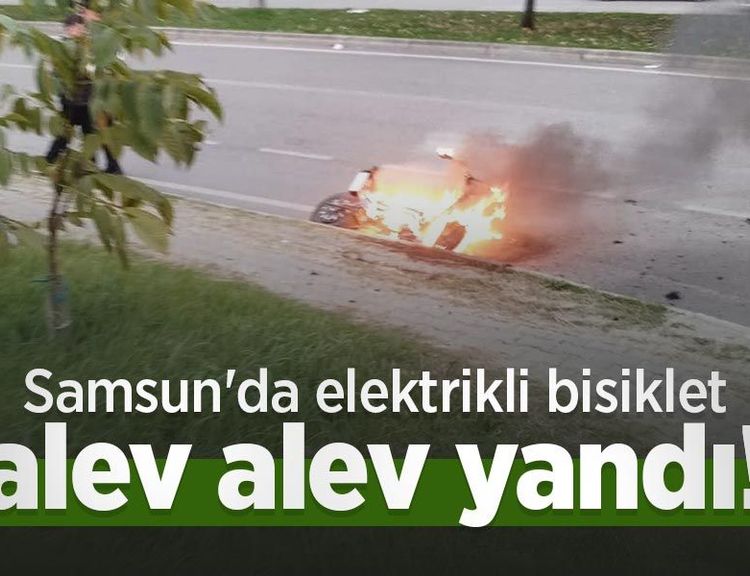 Samsun'da elektrikli bisiklet alev alev yandı!
