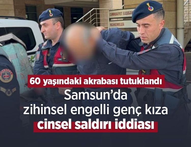 Samsun’da zihinsel engelli genç kıza cinsel saldırı iddiası: 60 yaşındaki akrabası tutuklandı