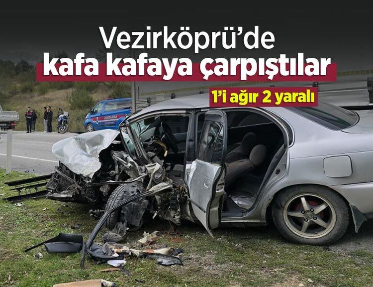 Vezirköprü’de kafa kafaya çarpıştılar: 1’i ağır 2 yaralı