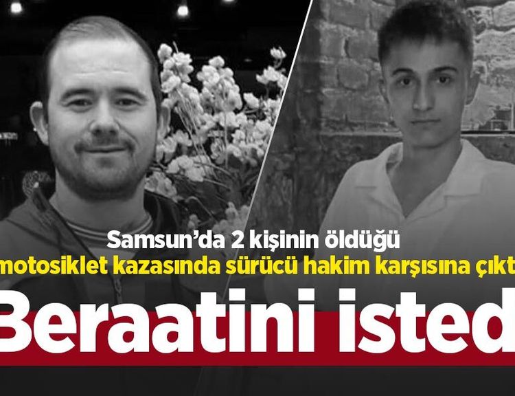 Samsun’da 2 kişinin öldüğü motosiklet kazasında sürücü hakim karşısına çıktı: Beraatini istedi