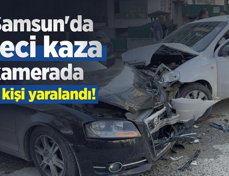 Samsun'da feci kaza kamerada: 3 kişi yaralandı!