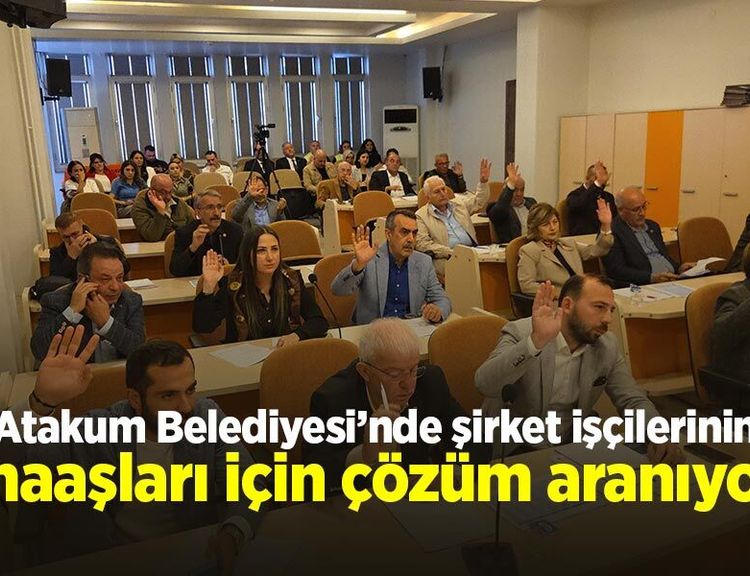 Atakum Belediyesi’nde şirket işçilerinin maaşları için çözüm aranıyor