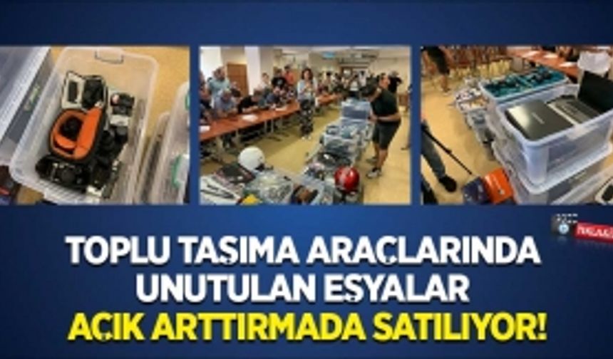 Toplu taşımada unutulan eşyalar açık arttırmada satılıyor!