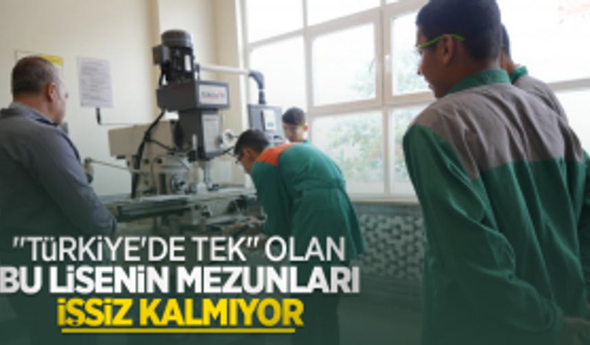 "Türkiye'de tek" olan bu lisenin mezunları işsiz kalmıyor