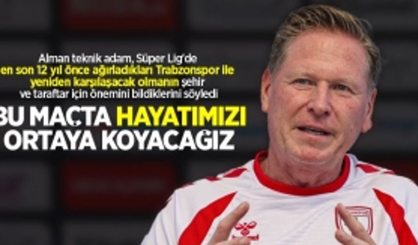 Markus Gisdol: Bu maçta hayatımızı ortaya koyacağız 