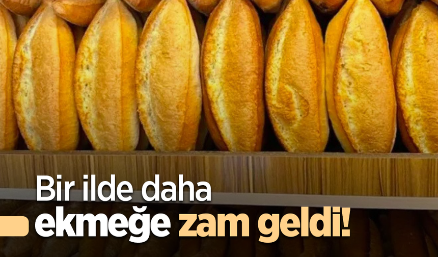 Bir ilde daha ekmeğe zam geldi