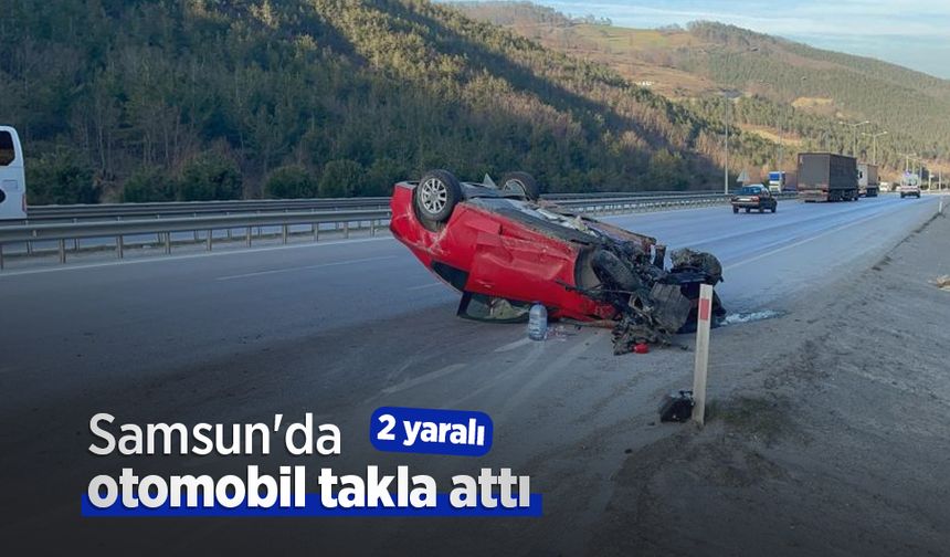 Samsun'da otomobil takla attı: 2 yaralı