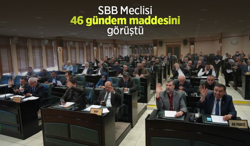 SBB Meclisi 46 gündem maddesini görüştü