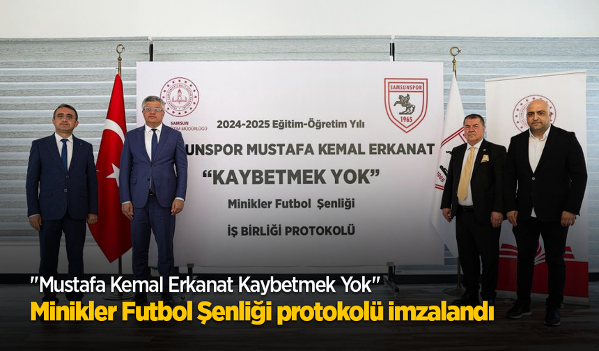 "Mustafa Kemal Erkanat Kaybetmek Yok" Minikler Futbol Şenliği protokolü imzalandı