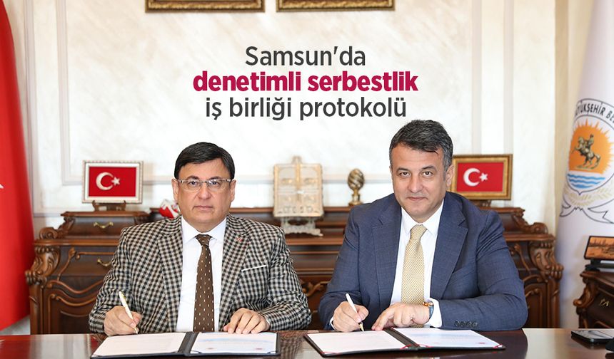 Samsun'da denetimli serbestlik iş birliği protokolü