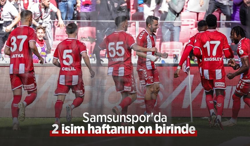Samsunspor'da 2 isim haftanın on birinde