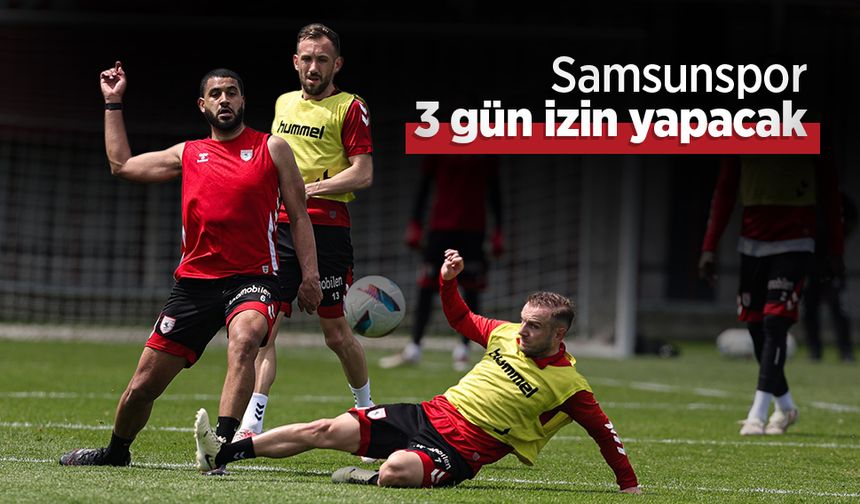 Samsunspor, 3 gün izin yapacak