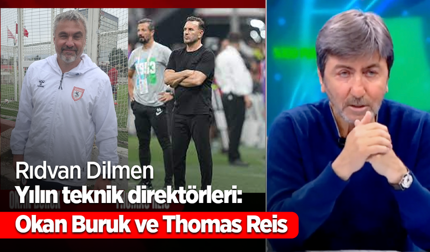 Rıdvan Dilmen Yılın teknik direktörleri: Okan Buruk ve Thomas Reis