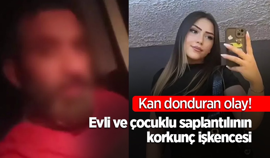 Kan donduran olay! Evli ve çocuklu saplantılının korkunç işkencesi