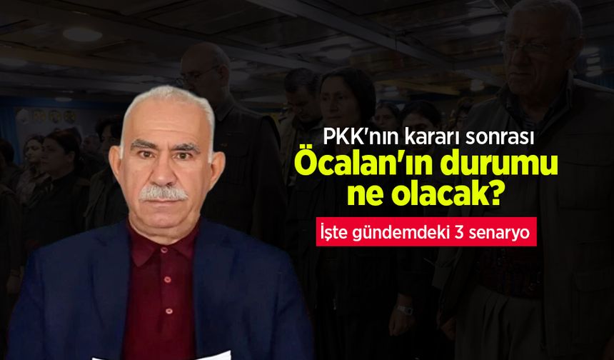 PKK'nın kararı sonrası Öcalan'ın durumu ne olacak? İşte gündemdeki 3 senaryo