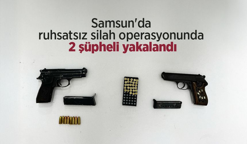 Samsun'da ruhsatsız silah operasyonunda 2 şüpheli yakalandı