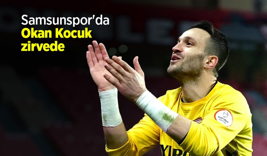 Samsunspor'da Okan Kocuk zirvede