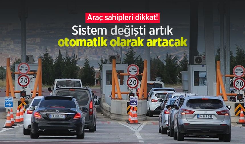 Araç sahipleri dikkat! Sistem değişti artık otomatik olarak artacak