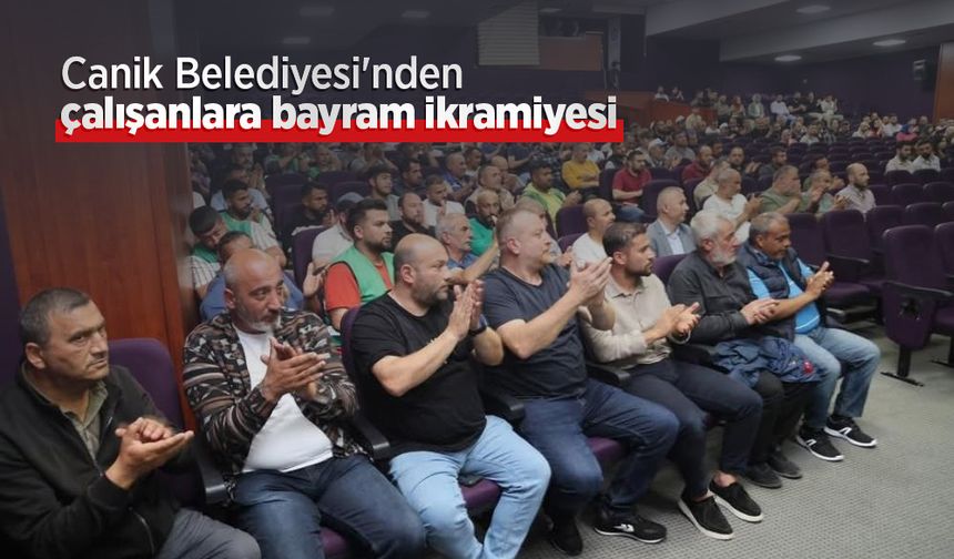 Canik Belediyesi'nden çalışanlara bayram ikramiyesi