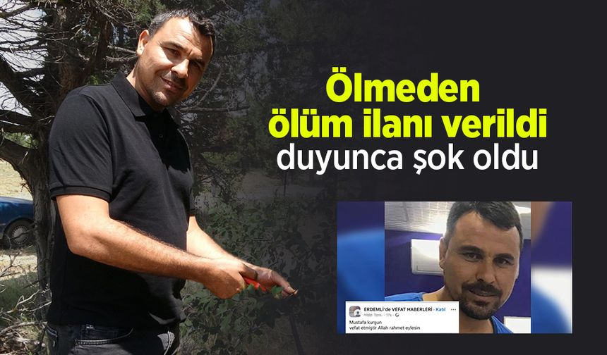 Ölmeden ölüm ilanı verildi, duyunca şok oldu