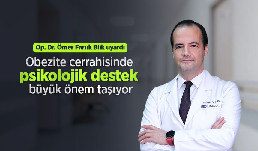 Op. Dr. Ömer Faruk Bük uyardı: Obezite cerrahisinde psikolojik destek büyük önem taşıyor