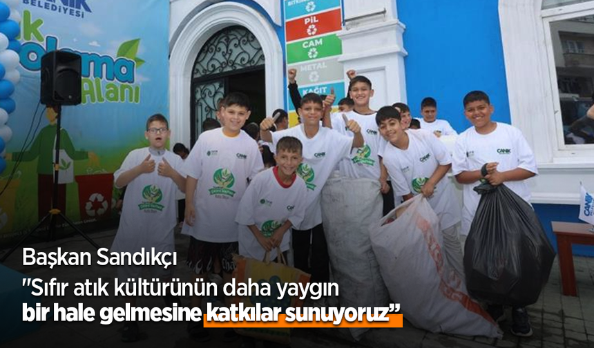 Başkan Sandıkçı: "Sıfır atık kültürünün daha yaygın bir hale gelmesine katkılar sunuyoruz"