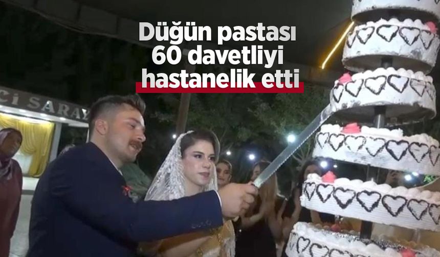 Düğün pastası 60 davetliyi hastanelik etti