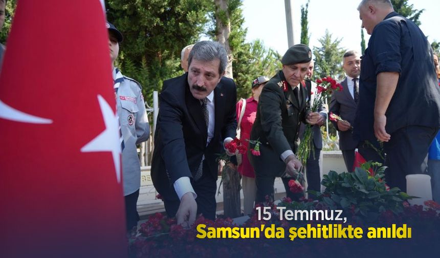 15 Temmuz, Samsun'da şehitlikte anıldı