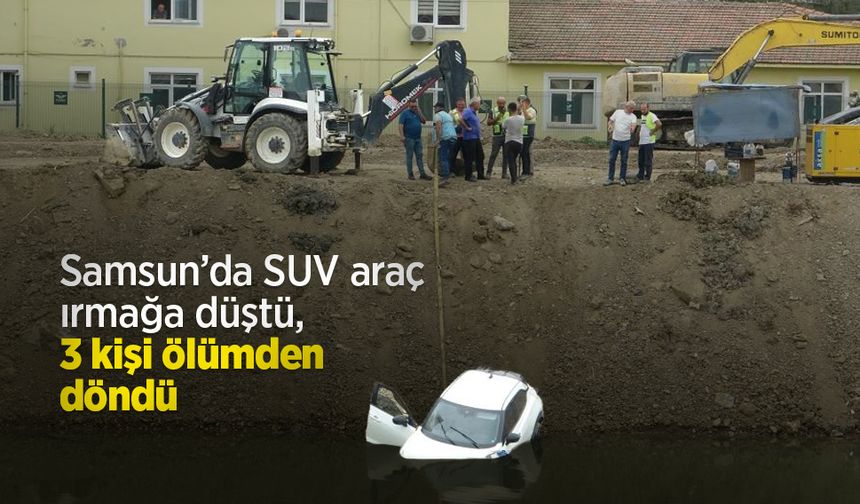 Samsun’da SUV araç ırmağa düştü, 3 kişi ölümden döndü