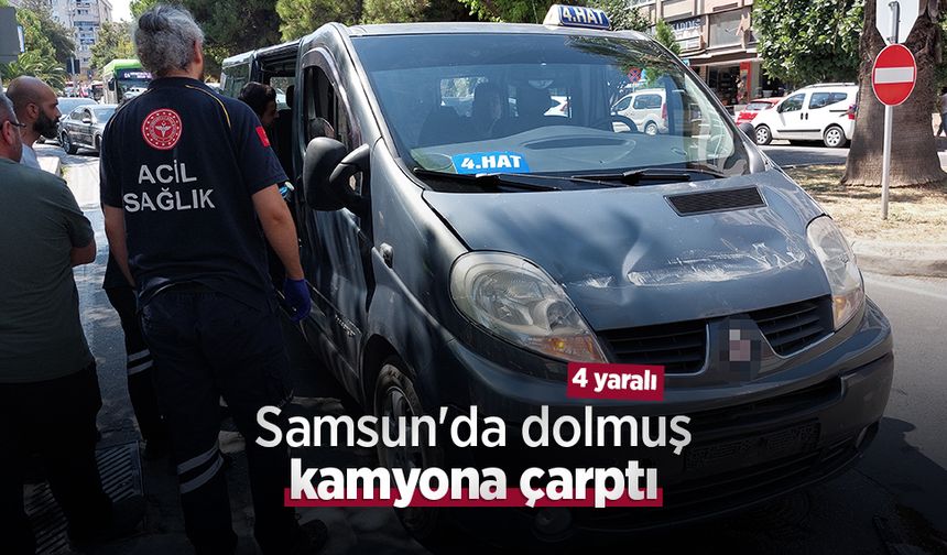 Samsun'da dolmuş kamyona çarptı: 4 yaralı