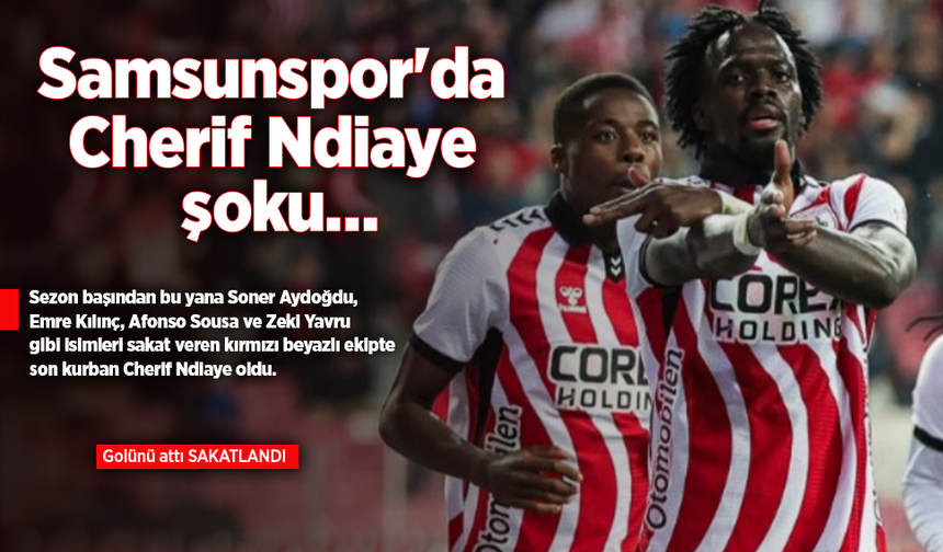 Samsunspor'da Cherif Ndiaye şoku…