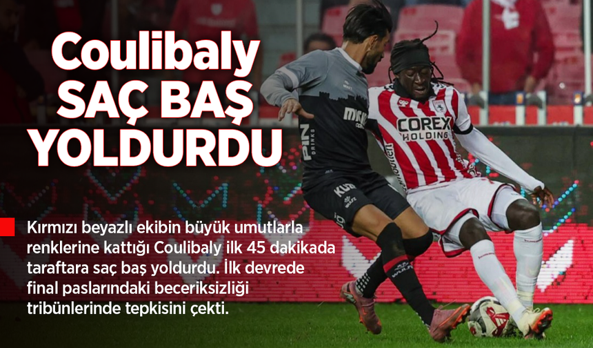 Coulibaly SAÇ BAŞ YOLDURDU