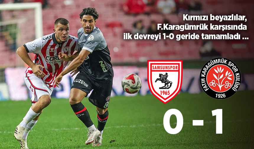 Kırmızı beyazlılar, F.Karagümrük karşısında ilk devreyi 1-0 geride tamamladı.