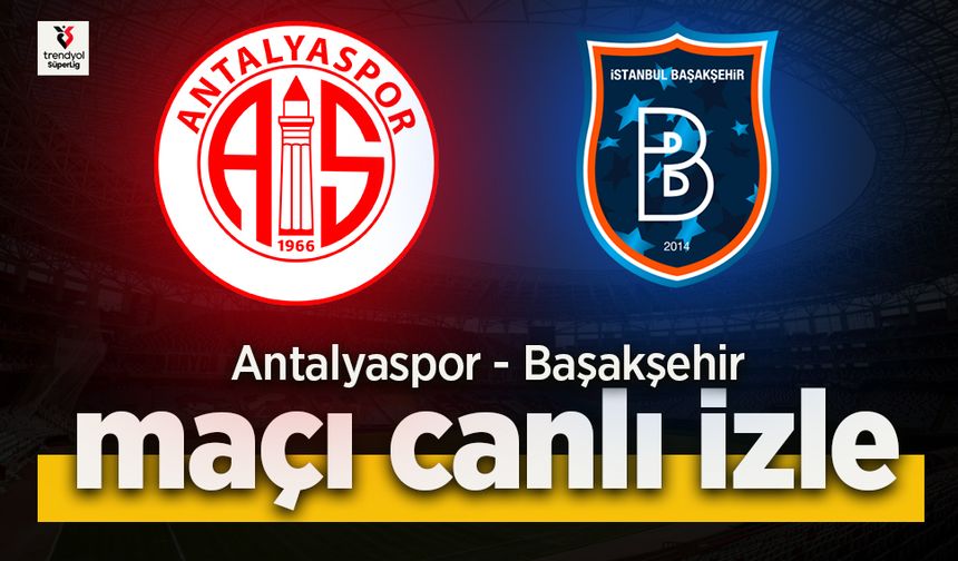 Antalyaspor - Başakşehir canlı izle