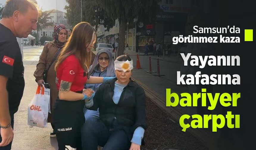 Samsun'da görünmez kaza: Yayanın kafasına bariyer çarptı