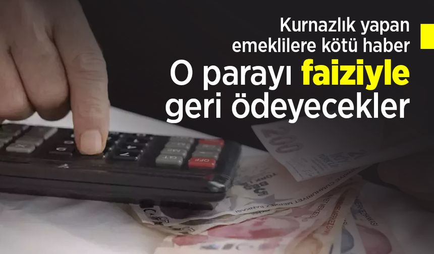 Kurnazlık yapan emeklilere kötü haber: O parayı faiziyle geri ödeyecekler