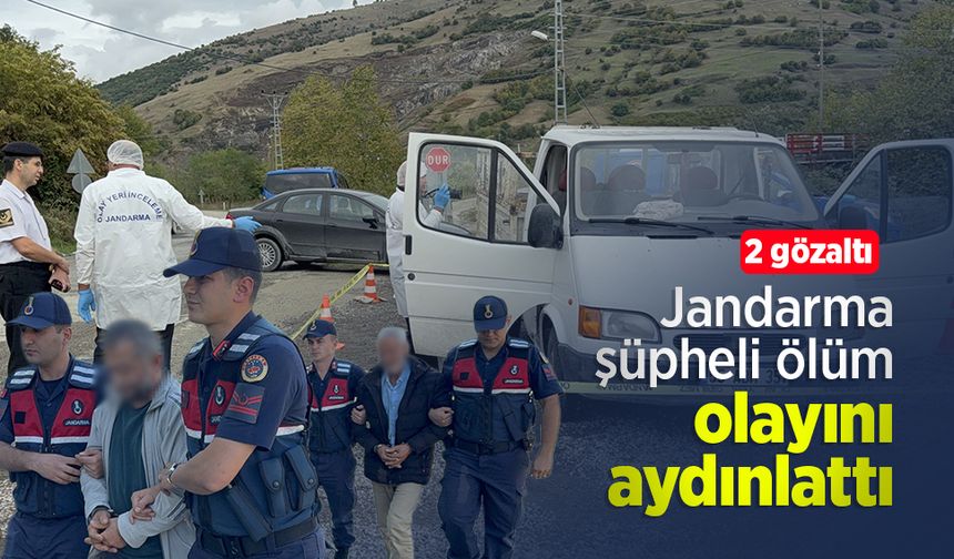 Jandarma şüpheli ölüm olayını aydınlattı: 2 gözaltı