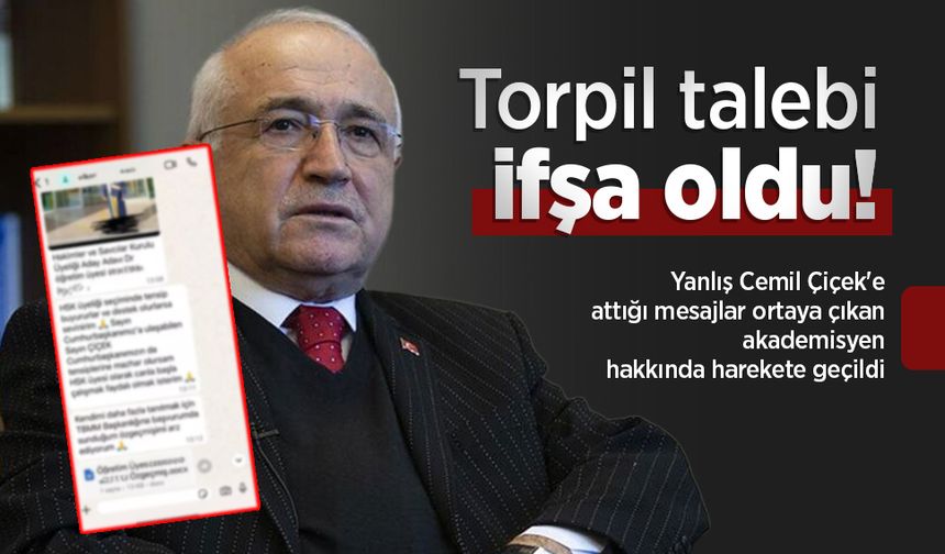 Torpil talebi ifşa oldu! Yanlış Cemil Çiçek'e attığı mesajlar ortaya çıkan akademisyen hakkında harekete geçildi