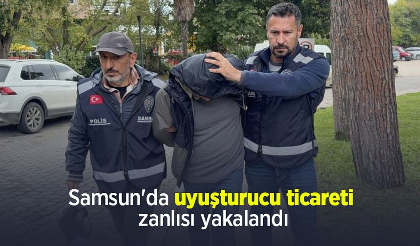 Samsun'da uyuşturucu ticareti zanlısı yakalandı