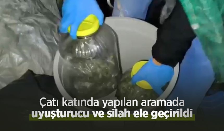 Çatı katında yapılan aramada uyuşturucu ve silah ele geçirildi