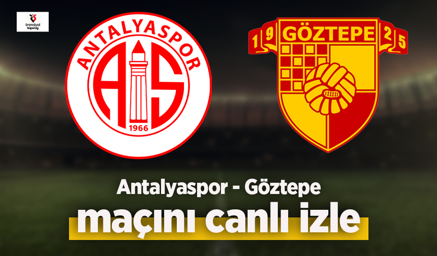 Antayaspor - Göztepe canlı izle