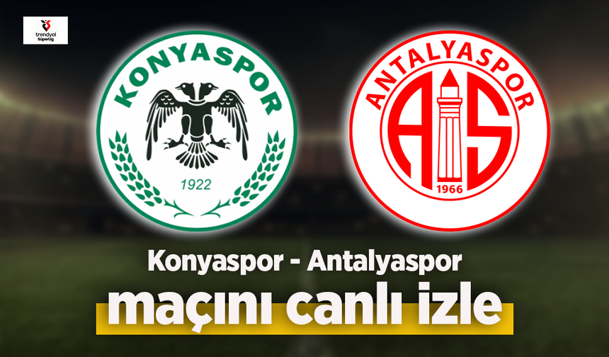 Konyaspor - Antalyaspor canlı izle
