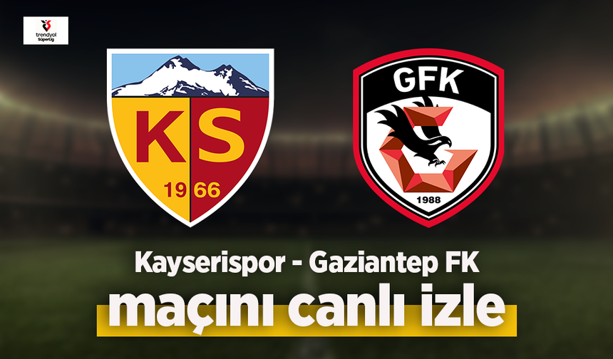 Kayserispor - Gaziantep canlı izle