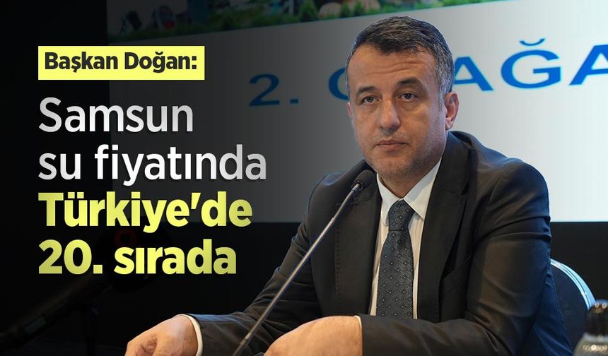Başkan Doğan: "Samsun su fiyatında Türkiye'de 20. sırada"