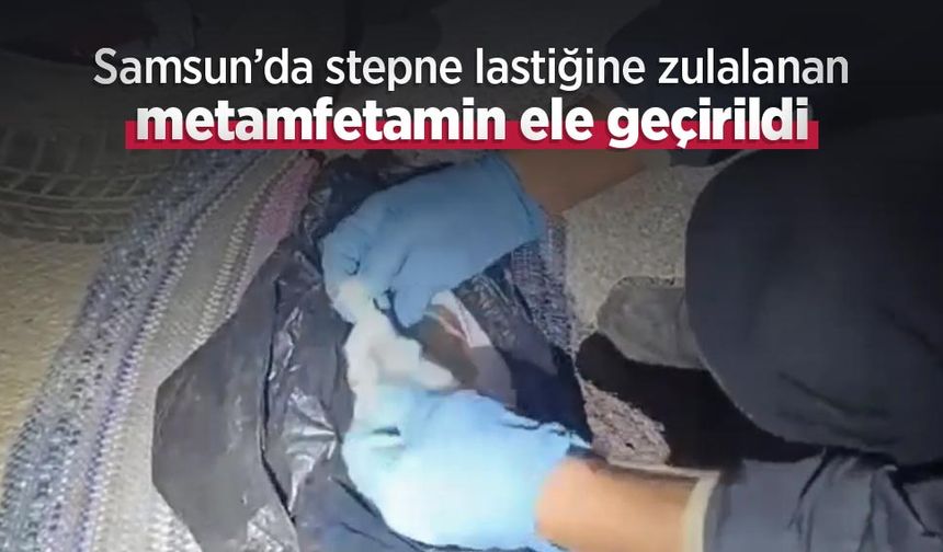Samsun’da stepne lastiğine zulalanan metamfetamin ele geçirildi