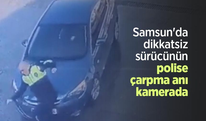 Samsun'da dikkatsiz sürücünün polise çarpma anı kamerada