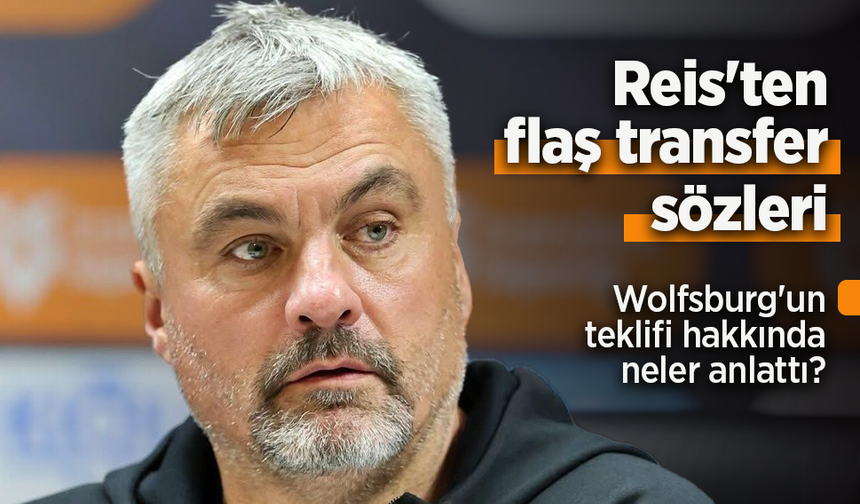 Reis'ten flaş transfer sözleri!