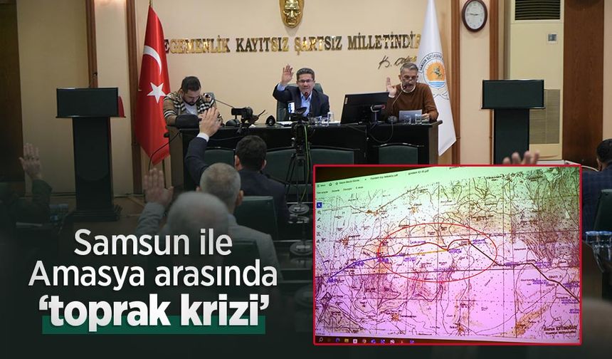 Samsun ile Amasya arasında ‘toprak krizi’