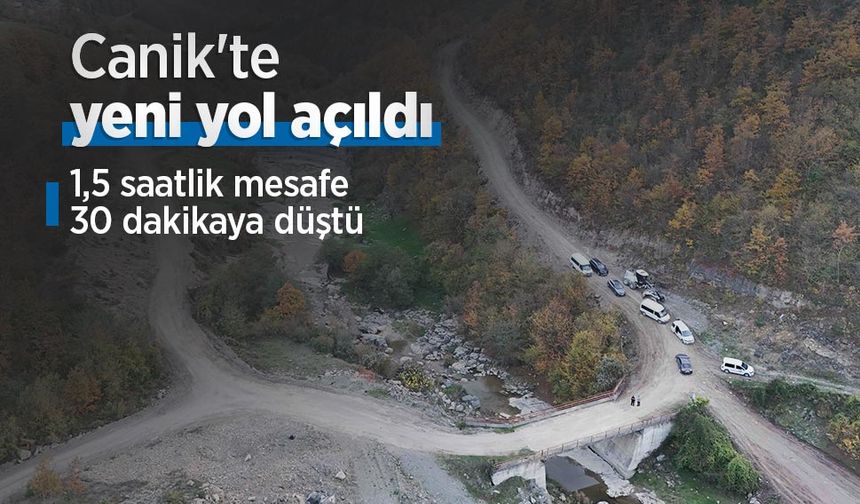Canik'te yeni yol açıldı: 1,5 saatlik mesafe 30 dakikaya düştü